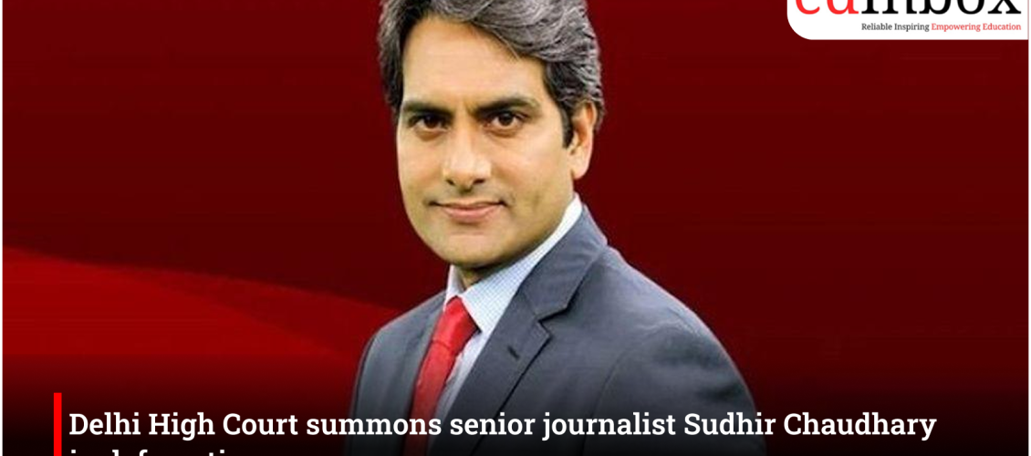 Delhi High Court summons senior journalist Sudhir Chaudhary in defamation case