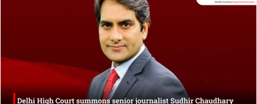 Delhi High Court summons senior journalist Sudhir Chaudhary in defamation case
