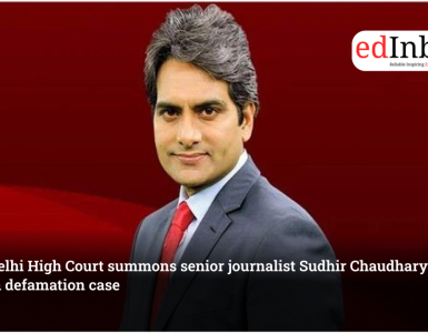 Delhi High Court summons senior journalist Sudhir Chaudhary in defamation case