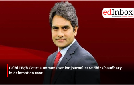 Delhi High Court summons senior journalist Sudhir Chaudhary in defamation case