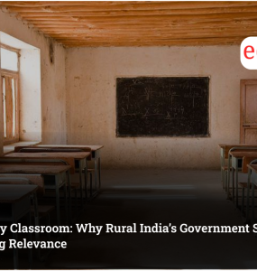 The Empty Classroom: Why Rural India’s Government Schools Are Losing Relevance