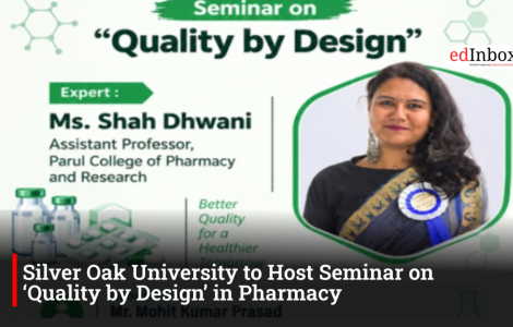 Silver Oak University to Host Seminar on ‘Quality by Design’ in Pharmacy 