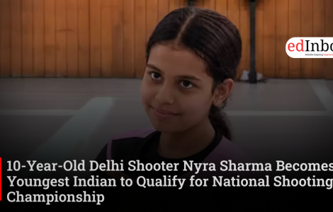 10-Year-Old Delhi Shooter Nyra Sharma Becomes Youngest Indian to Qualify for National Shooting Championship