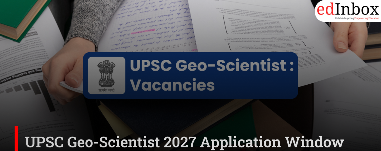 UPSC Geo-Scientist 2027 Application Window Open; Check Last Date and Exam Schedule