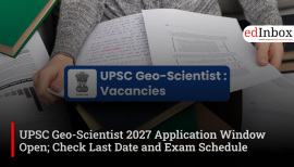 UPSC Geo-Scientist 2027 Application Window Open; Check Last Date and Exam Schedule